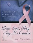 Janet Thompson: Dear God, They Say It's Cancer: A Companion Guide for Women on the Breast Cancer Journey
