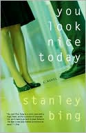 Book cover image of You Look Nice Today by Stanley Bing