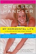 Book cover image of My Horizontal Life: A Collection of One-Night Stands by Chelsea Handler