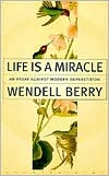 Book cover image of Life Is a Miracle: An Essay against Modern Superstition by Wendell Berry