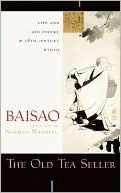 Baisao: The Old Tea Seller: Life and Zen Poetry in 18th Century Japan