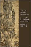 Red Pine: The Zen Works of Stonehouse: Poems and Talks of a 14th-Century Chinese Hermit