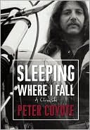 Book cover image of Sleeping Where I Fall: A Chronicle by Peter Coyote