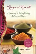 Book cover image of Ginger and Ganesh: Adventures in Indian Cooking, Culture, and Love by Nani Power