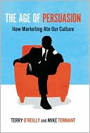 Terry O'Reilly: The Age of Persuasion: How Marketing Ate Our Culture