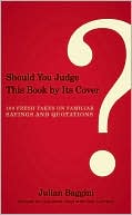 Julian Baggini: Should You Judge This Book by Its Cover?: 100 Fresh Takes on Familiar Sayings and Quotations