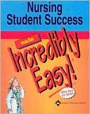 Book cover image of Nursing Student Success Made Incredibly Easy! by Lippincott Williams & Wilkins