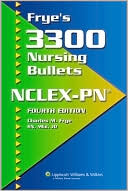 Book cover image of Frye's 3300 Nursing Bullets for NCLEX-PN® by Charles M. Frye