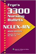Book cover image of Frye's 3300 Nursing Bullets for NCLEX-RNr by Charles M. Frye