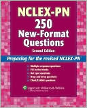 Lippincott Williams & Wilkins: NCLEX-PN 250 New-Format Questions: Preparing for the Revised NCLEX-PN