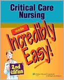 Book cover image of Critical Care Nursing Made Incredibly Easy! by Lippincott Williams & Wilkins