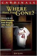 Book cover image of Cardinals Where Have you Gone? by Rob Rains