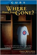 Book cover image of Cubs: Where Have You Gone? by Fred Mitchell