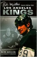 Bob Miller: Bob Miller's Tales from the Los Angeles Kings