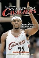 Book cover image of Tales from the Cleveland Cavaliers: The Rookie Season of LeBron James by Roger Gordon