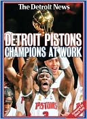 Detroit News: Detroit Pistons: Champions at Work (2004 NBA Champions)