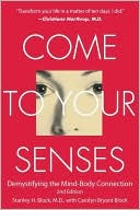 Book cover image of Come to Your Senses: Demystifying the Mind-Body Connection by Stanley H. Block