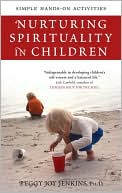 Book cover image of Nurturing Spirituality in Children: Simple Hands-on Activities by Peggy Joy Jenkins