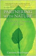 Book cover image of Partnering with Nature: The Wild Path to Reconnecting with the Earth by Catriona MacGregor