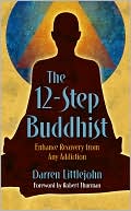 Book cover image of The 12-Step Buddhist: Enhance Recovery from Any Addiction by Darren Littlejohn