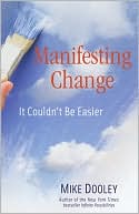 Mike Dooley: Manifesting Change: It Couldn't Be Easier