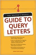 Book cover image of The Writers Digest Guide To Query Letters by Wendy Burt-Thomas