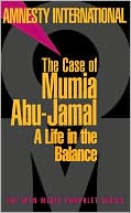 Amnesty International: The Case of Mumia Abu-Jamal: A Life in the Balance