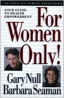 Book cover image of For Women Only!: Your Guide to Health Empowerment by Gary Null