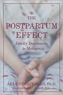 Arlene Huysman: The Postpartum Effect: Deadly Depression in Mothers