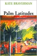 Book cover image of Palm Latitudes by Kate Braverman
