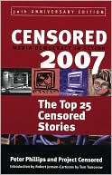 Project Censored: Censored 2007: The Top 25 Censored Stories