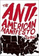 Book cover image of The Anti-American Manifesto by Ted Rall