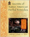 Book cover image of Secrets of Native American Herbal Remedies: A Comprehensive Guide to the Native American Tradition of Using Herbs and the Mind/Body/Spirit Connection for Improving Health and Well-Being by Anthony J. Cichoke