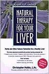 Christopher Hobbs: Natural Therapy for Your Liver: Herbs and Other Natural Remedies for a Healthy Liver