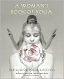 Book cover image of A Woman's Book of Yoga: Embracing Our Natural Life Cycles by Machelle M. Seibel