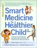 Janet Zand: Smart Medicine for a Healthier Child: A Practical A-to-Z Reference to Natural and Conventional Treatments for Infants & Children