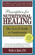 Book cover image of Prescription for Nutritional Healing: The A-to-Z Guide to Supplements by Phyllis A. Balch