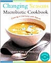 Book cover image of Changing Seasons Macrobiotic Cookbook by Aveline Kushi