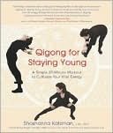 Book cover image of Qigong for Staying Young: A Simple 20-Minute Workout to Cultivate Your Vital Energy by Shoshanna Katzman