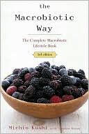 Book cover image of The Macrobiotic Way: The Complete Macrobiotic Diet & Exercise Book by Michio Kushi