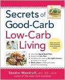 Book cover image of Secrets of Good-Carb Low- Carb Living by Sandra Woodruff