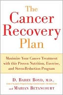 Barry Boyd: Cancer Recovery Plan: How to Increase the Effectiveness of Your Treatment and Live a Fuller, Healthier Life
