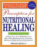 Book cover image of Prescription for Nutritional Healing: A Practical A-to-Z Reference to Drug-Free Remedies Using Vitamins, Minerals, Herbs and Food Supplements by Phyllis A. Balch