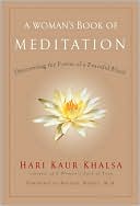 Hari Kaur Khalsa: A Woman's Book of Meditation: Discovering the Power of a Peaceful Mind