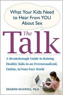 Sharon Maxwell: The Talk: What Your Kids Need to Hear from You About Sex