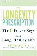 Book cover image of The Longevity Prescription: The 8 Proven Keys to a Long, Healthy Life by Robert Neil Butler