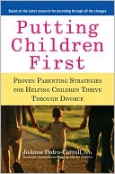 Book cover image of Putting Children First: Proven Parenting Strategies for Helping Children Thrive Through Divorce by JoAnne Pedro-Carroll