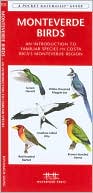 James Kavanagh: Monteverde Birds: An Introduction to Familiar Species in Costa Rica's Monteverde Region