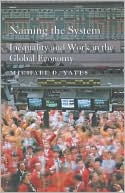 Book cover image of Naming the System: Inequality and Work in the Global Economy by Michael D. Yates