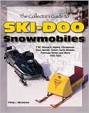 Phillip J. Mickelson: Collector's Guide to Ski-Doo Snowmobiles